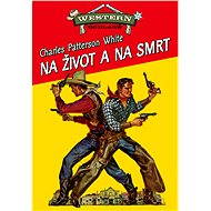 Na život a na smrt - Charles Patterson White