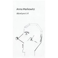 Básně pro V. P. - Anna Markowicz