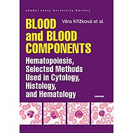 Blood and Blood Components, Hematopoiesis, Selected Methods Used in Cytology, Histology and Hematolo - Věra Křížková  Kol.