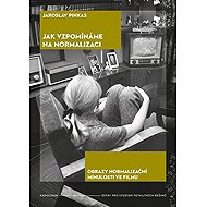Jak vzpomínáme na normalizaci - Jaroslav Pinkas