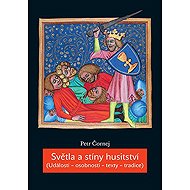 Světla a stíny husitství - Petr Čornej