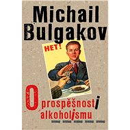 O prospěšnosti alkoholismu - Michail Bulgakov