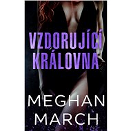Vzdorující královna - Meghan March