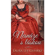 Nesnáze s láskou - Laura Lee Guhrke