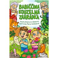 Grandma's magic garden - Marie Koželuhová