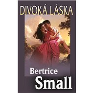 Divoká láska - Bertrice Small