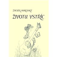 Životu vstříc - Zdeněk Horenský