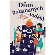 Dům polámaných andělů - Luis Alberto Urrea
