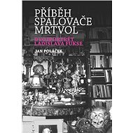 Příběh spalovače mrtvol - Jan Poláček