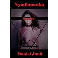 Nymfomanka Sandra - Daniel Janů