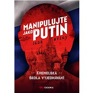 Manipulujte jako Putin - Igor Ryzov