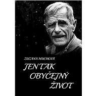 Jen tak obyčejný život - Zuzana Muchová-Daxnerová