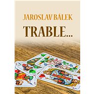Trable… - Jaroslav Bálek