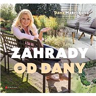 Zahrady od Dany - Dana Makrlíková