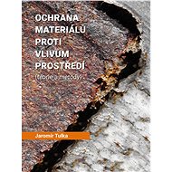Ochrana materiálů proti vlivům prostředí - Ing. Jaromír Tulka CSc.