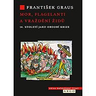 Mor, flagelanti a vraždění Židů - František Graus