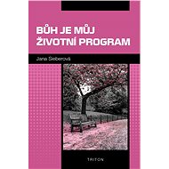 Bůh je můj životní program - Jana Sieberová