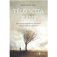 Tělo sčítá rány - Bessel Van der Kolk