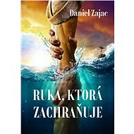 Ruka, ktorá zachraňuje - Daniel Zajac