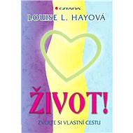 Life! - Choose your own path - Louise L. Hayová