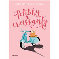 Polibky a croissanty - Anne-Sophie Jouhanneauová