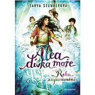 Alea - dívka moře: Řeka zapomnění - Tanya Stewnerová