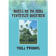 Možná se to nedá vysvětlit rozumem - Viola Twodová