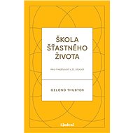 Škola šťastného života - Gelong Thubten