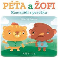Kamarádi z pravěku: Péťa a Žofi - Ondřej Dolejší