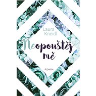 Neopouštěj mě - Laura Kneidl