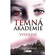 Temná akademie – Vyvolení - Gabriella Poole