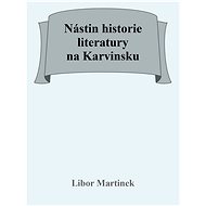 Nástin historie literatury na Karvinsku - Doc. PhDr. Libor Martinek Ph.D.