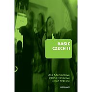 Basic Czech II - Darina Ivanovová  Ana Adamovičová  Milan Hrdlička