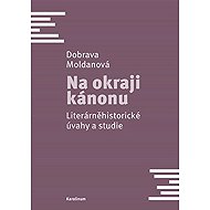 Na okraji kánonu - Dobrava Moldanová