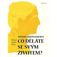 What are you doing with your life? - Džiddú Krišnamúrti