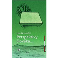 Perspektivy člověka... - Zdeněk Pospíšil