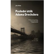 Poslední útěk Adama Drechslera - Jiří Pehe