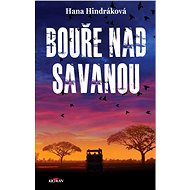 Bouře nad savanou - Hana Hindráková