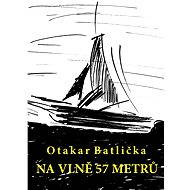 Na vlně 57 metrů - Otakar Batlička