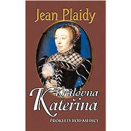Královna Kateřina - Jean Plaidy