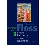 Aktéři humanismu a rané renesance - Pavel Floss