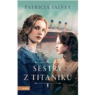 Sestry z Titaniku - Patricia Falvey