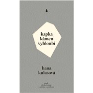 Kapka kámen vyhloubí - Hana Kulasová