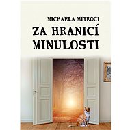 Za hranicí minulosti - Michaela Mitroci