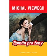 Román pro ženy - Michal Viewegh