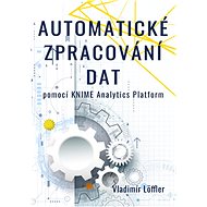 Automatické zpracování dat pomocí KNIME Analytics Platform - Vladimír Löffler