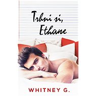 Trhni si, Ethane - Whitney G.