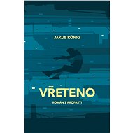 Vřeteno - Jakub König