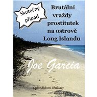 Brutální vraždy prostitutek na ostrově Long Islandu - Joe Garcia