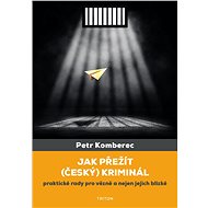 Jak přežít (český) kriminál - Petr Komberec